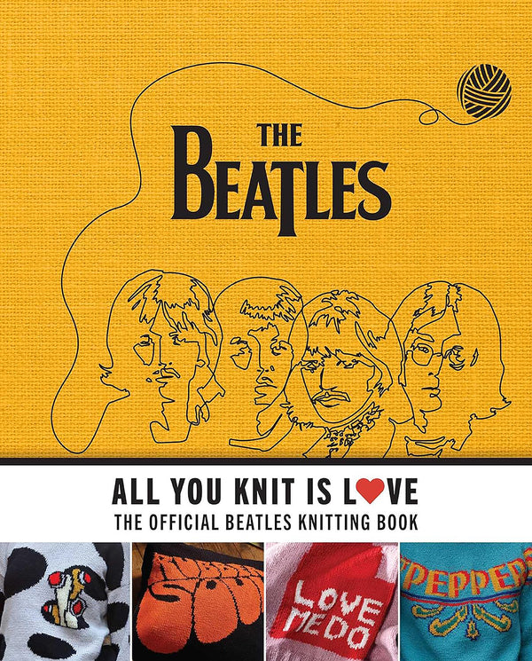 All You Knit is Love: The Official Beatles Knitting Book