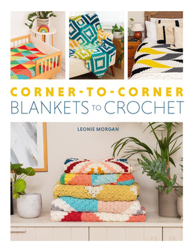 Corner-to-Corner Blankets to Crochet - Leonie Morgan