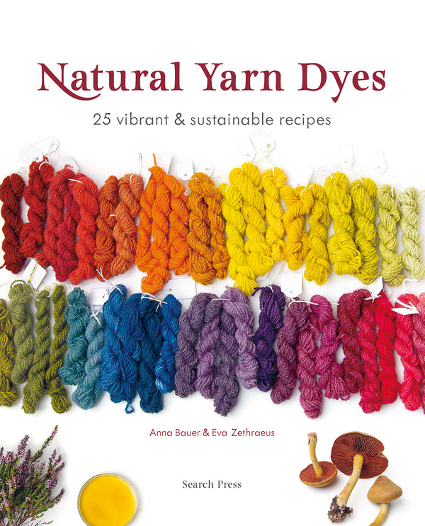 Natural Yarn Dyes - Anna Bauer & Eva Zethraeuss