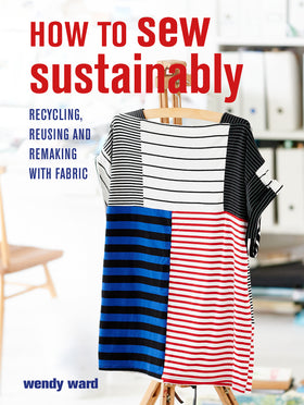 How to Sew Sustainably - Wendy Ward